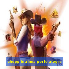 chopp brahma porto alegre